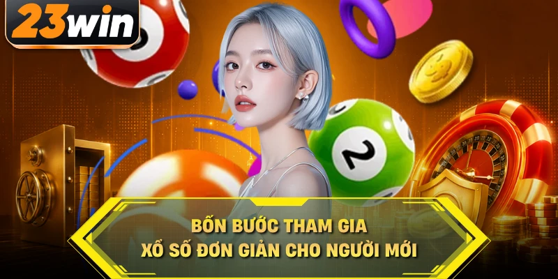 Bốn bước tham gia xổ số đơn giản cho người mới