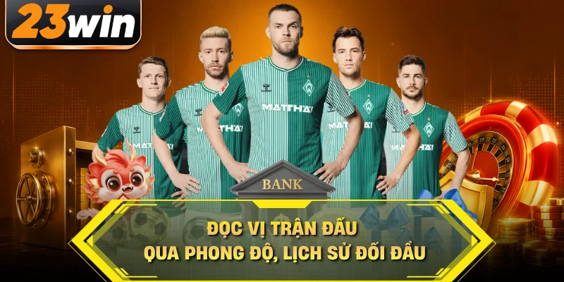 Đọc vị trận đấu qua phong độ, lịch sử đối đầu